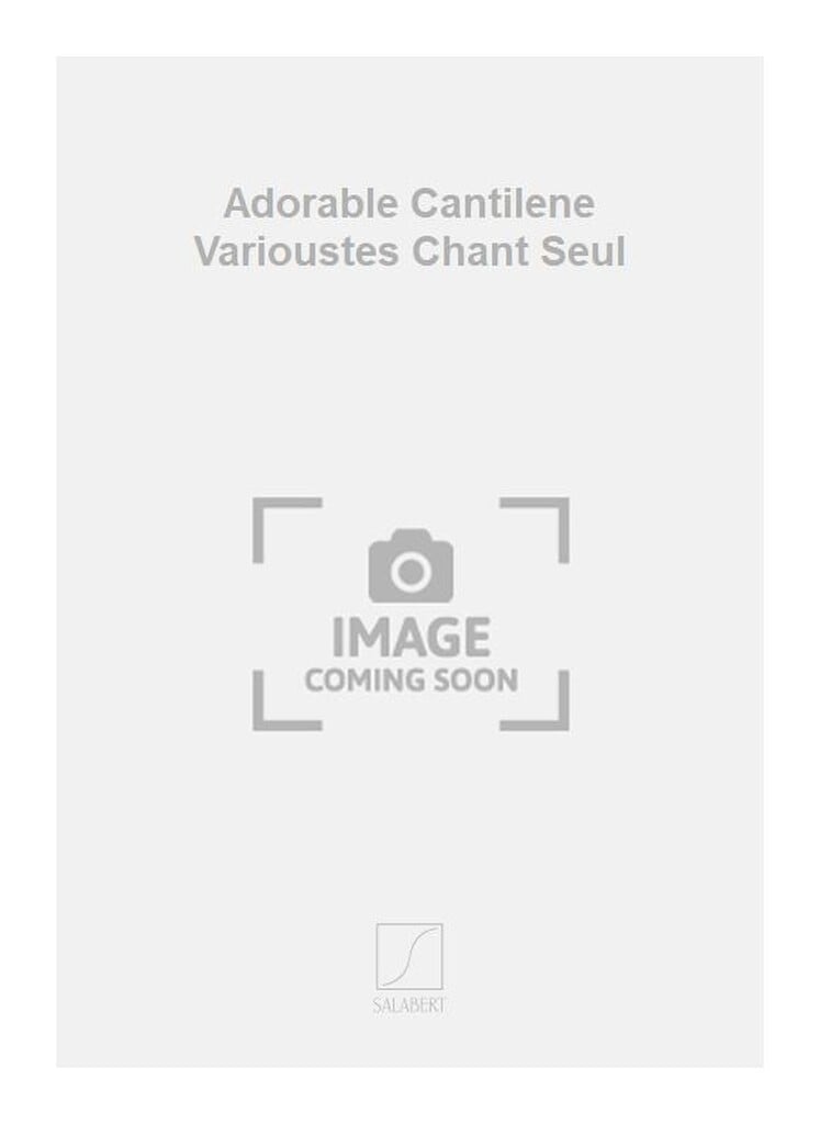 Adorable Cantilene Varioustes Chant Seul